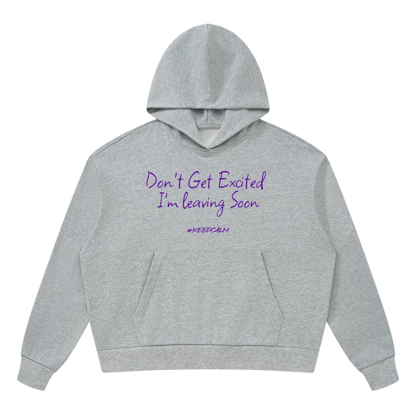 Don’t Get Excited I’m Leaving Soon Graphic Hoodie – product image 1